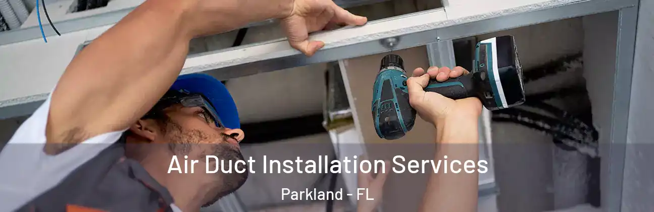  Air Duct Installation Services Parkland - FL