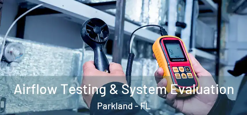  Airflow Testing & System Evaluation Parkland - FL