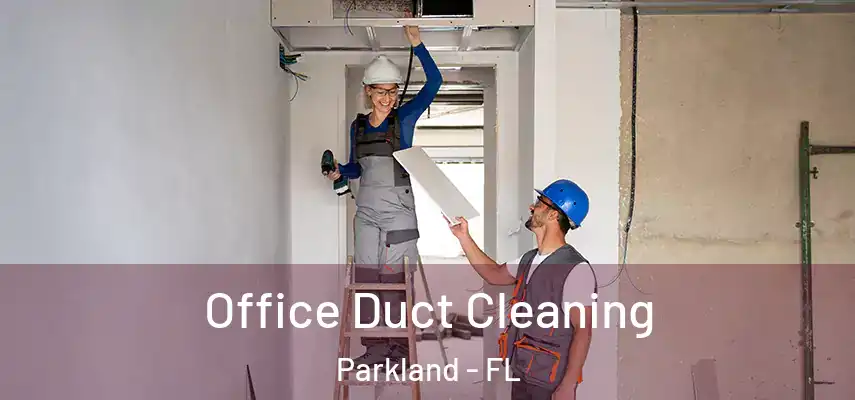  Office Duct Cleaning Parkland - FL
