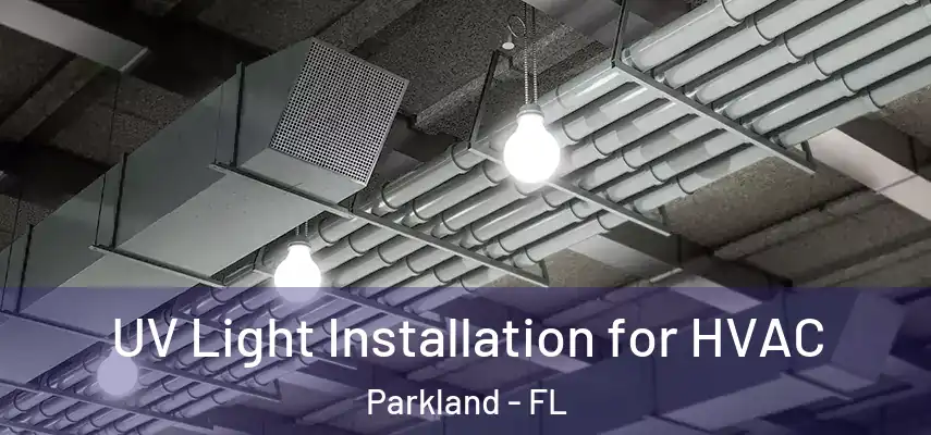  UV Light Installation for HVAC Parkland - FL
